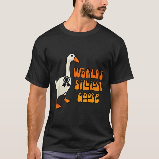 World's Silliest Goose Funny Goose Lovers  T-Shirt (Front)