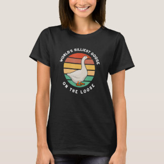 World's Silliest Goose On The Loose Funny Goose Fa T-Shirt
