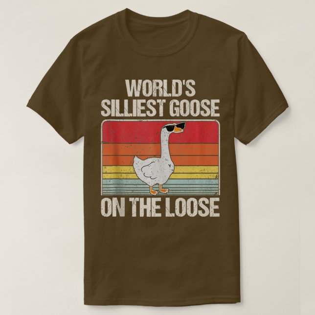 Worlds Silliest Goose On The Loose Funny Saying Ta T-Shirt (Design Front)