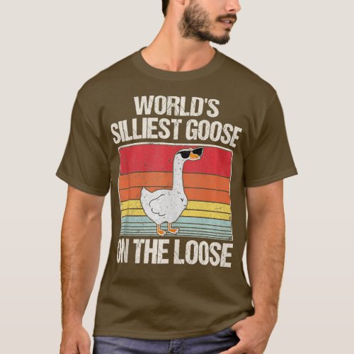 Worlds Silliest Goose On The Loose Funny Saying Ta T_Shirt