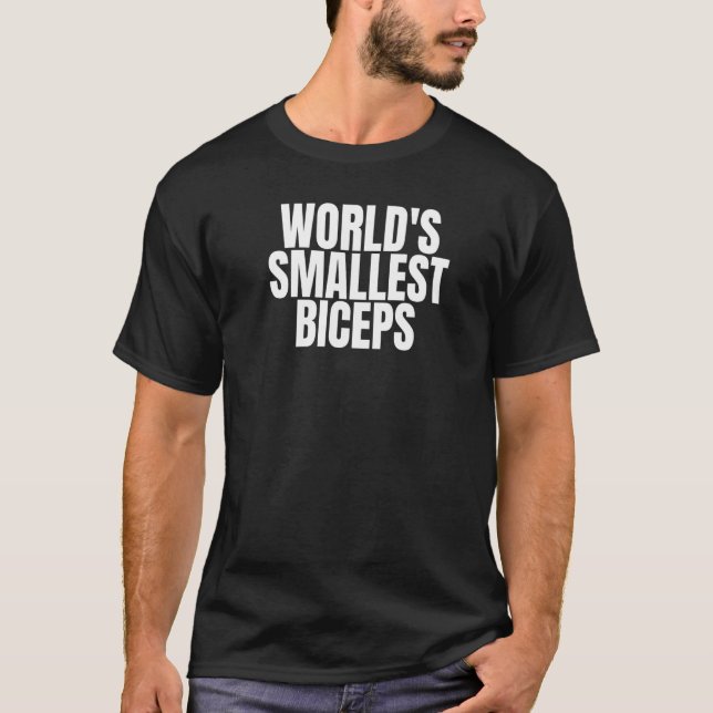 World's Smallest Biceps   T-Shirt (Front)