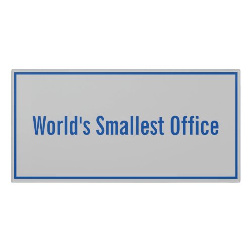 Worlds Smallest Office Blue and Gray Office Door Sign