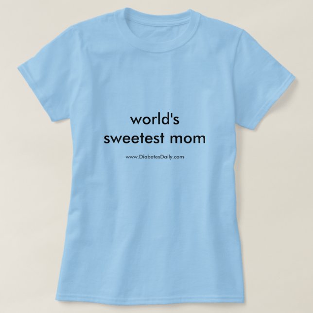 World's Sweetest Mom T-Shirt (Design Front)