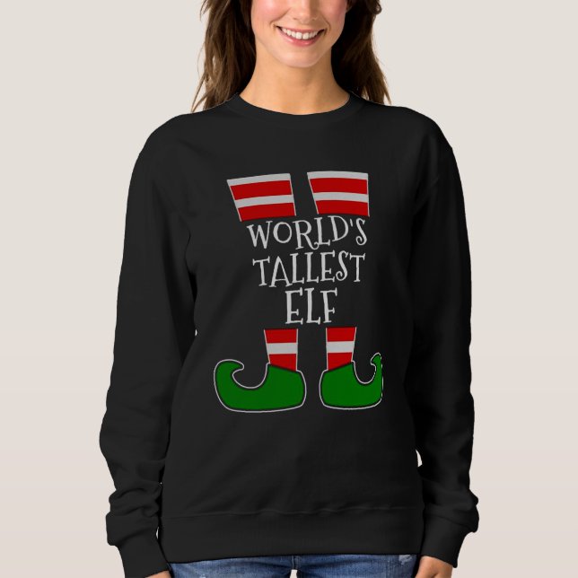 WORLD'S TALLEST ELF Funny Christmas Sweatshirt (Front)