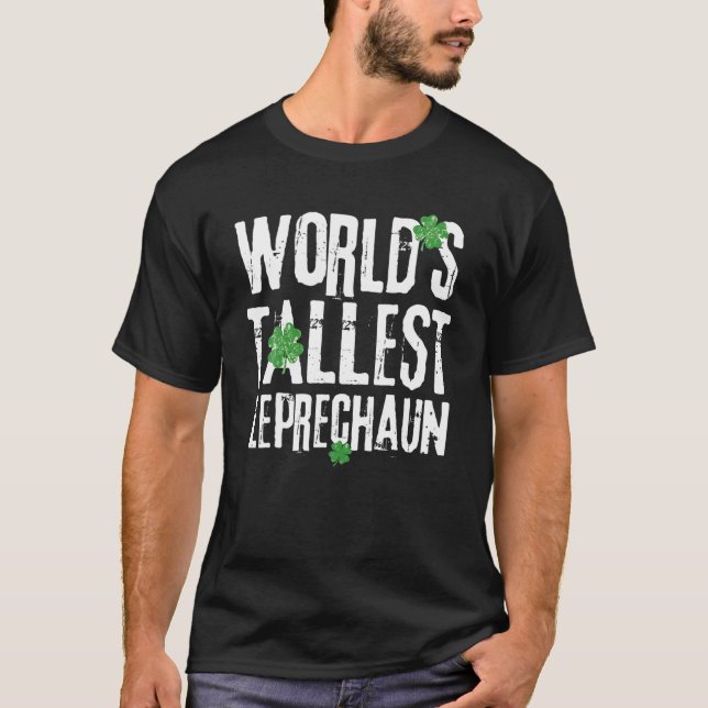 World's Tallest Leprechaun Funny St. Patricks T-Shirt (Front)