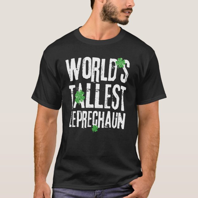 World's Tallest Leprechaun Funny St  Patricks T-Shirt (Front)