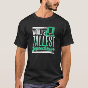 World's Tallest Leprechaun Irish St Patricks Day I T-Shirt