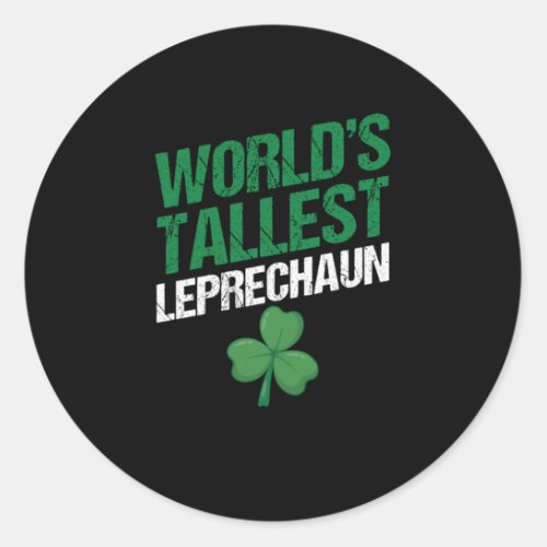 Worlds Tallest Leprechaun St Patricks Day Gift Classic Round Sticker