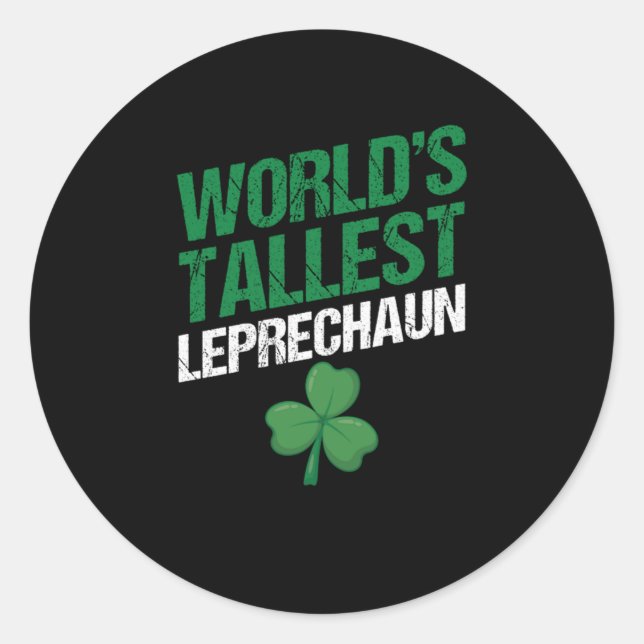 Worlds Tallest Leprechaun St Patricks Day Gift Classic Round Sticker (Front)