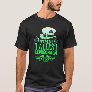 World's Tallest Leprechaun St Patrick's Day Irish T-Shirt