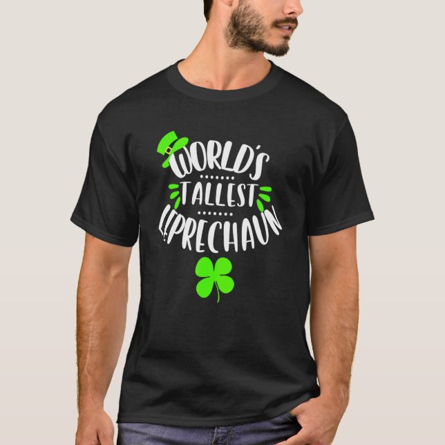 World's Tallest Leprechaun  St Patrick's Day Shamr T-Shirt (Front)