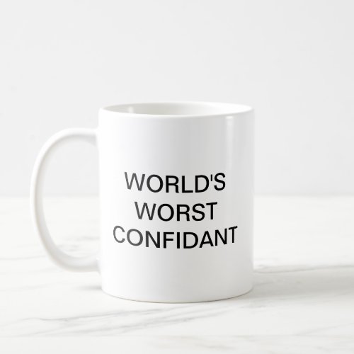 Worlds worst confidant Coffee Mug
