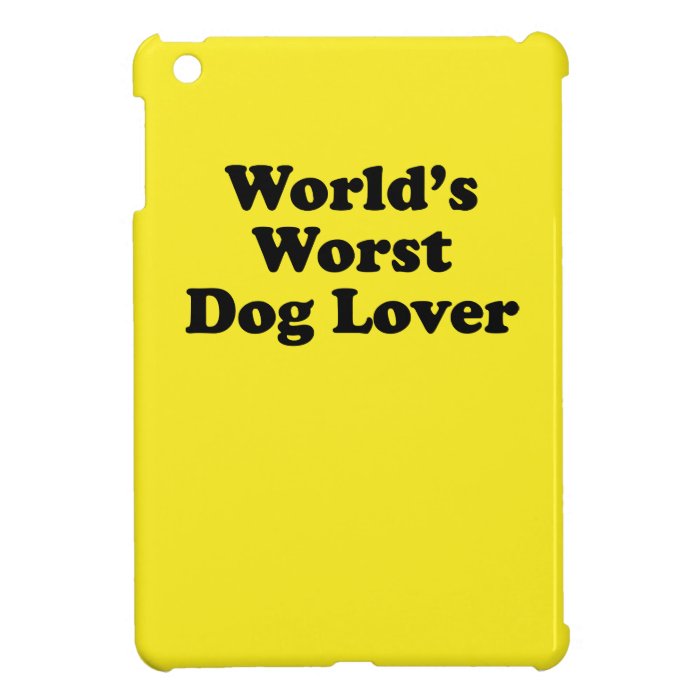 World's Worst Dog Lover iPad Mini Case