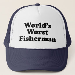 World&#39;s Worst Fisherman Trucker Hat