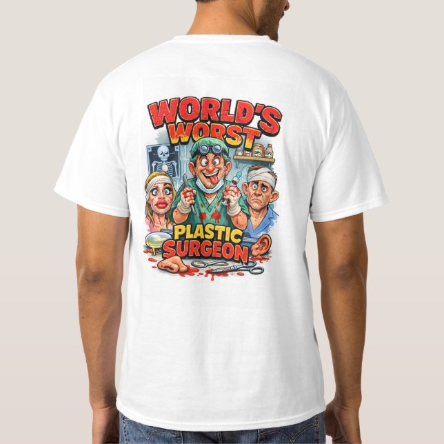 worlds worst plastic surgeon T-Shirt (Back)