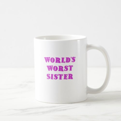 Worlds Worst Sister Coffee Mug