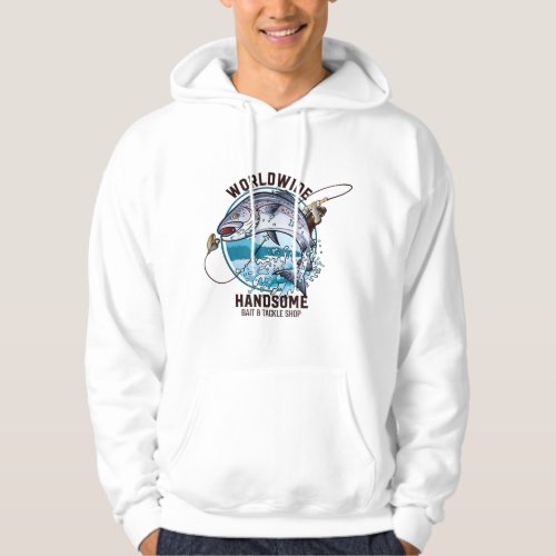 Worldwide Handsome Bait And Tackle Shop Angler Fis Hoodie