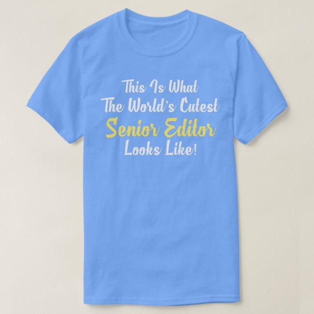 Worldx27s Cutest Senior Editor T-Shirt (Design Front)