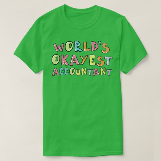 Worldx27s Okayest Accountant Gift Idea T-Shirt (Design Front)