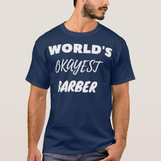 Worldx27s Okayest Barber 18 T-Shirt