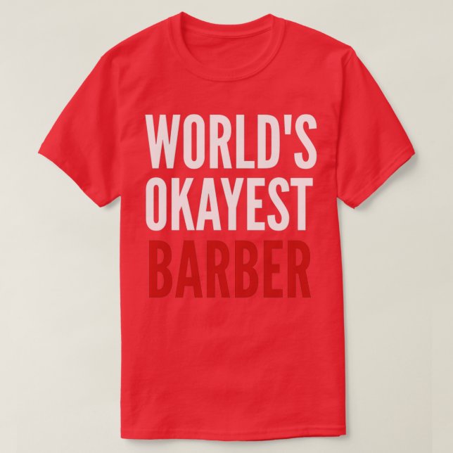 Worldx27s okayest barber 4 T-Shirt (Design Front)