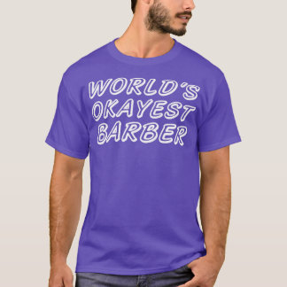 WORLDx27S OKAYEST BARBER 5 T-Shirt