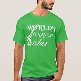 Worldx27s okayest barber 6 T-Shirt