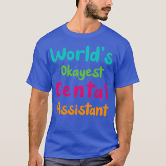 Worldx27s Okayest Dental Assistant funny sticker g T-Shirt