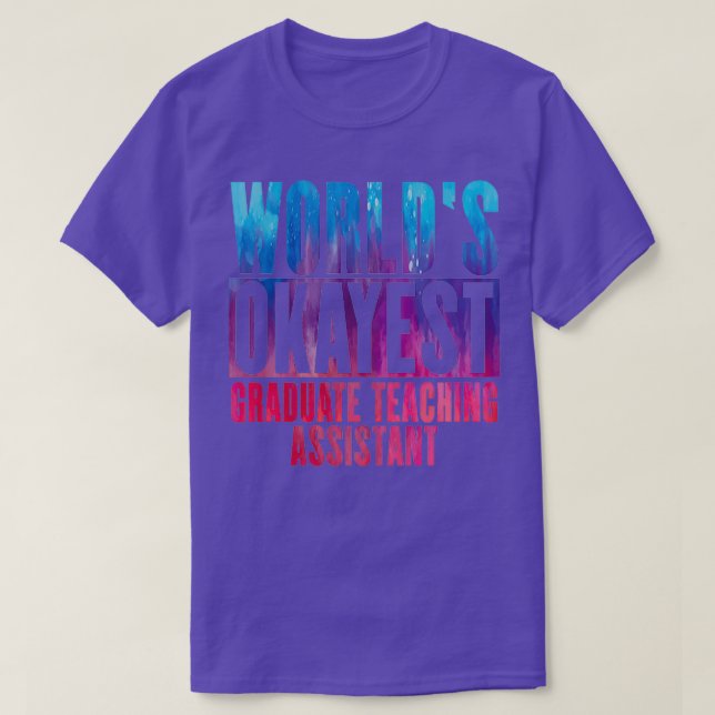 Worldx27s okayest Graduate Teaching Assistant T-Shirt (Design Front)