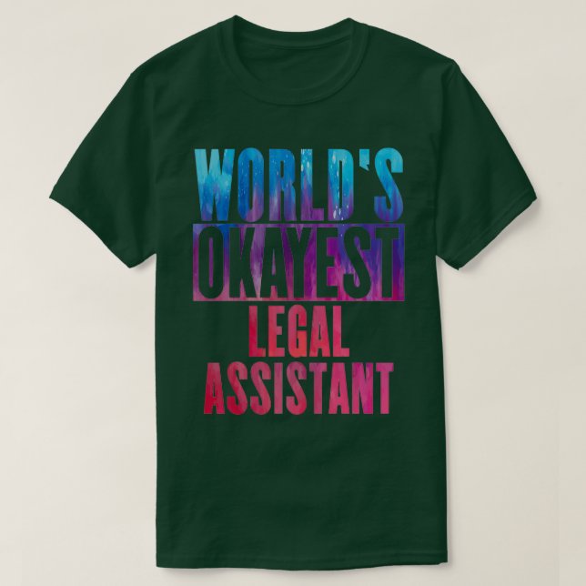 Worldx27s okayest Legal Assistant 3 T-Shirt (Design Front)