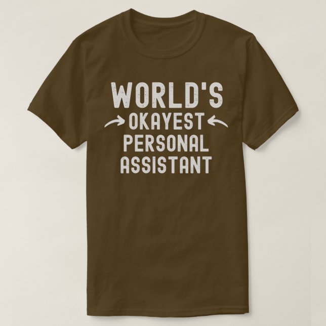Worldx27s Okayest Personal Assistant 1 T-Shirt (Design Front)