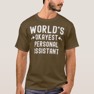 Worldx27s Okayest Personal Assistant 1 T-Shirt