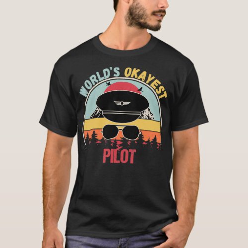 Worldx27s Okayest Pilot 18 T_Shirt