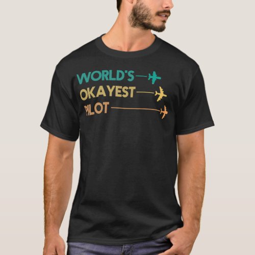 Worldx27s Okayest Pilot 2 T_Shirt