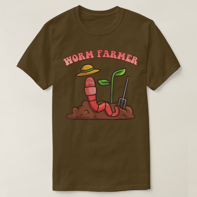 Worm Farm Farmer Funny Quote Sarcastic  T-Shirt (Design Front)