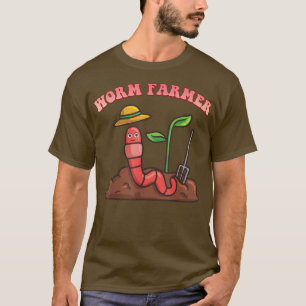 Worm Farm Farmer Funny Quote Sarcastic T-Shirt