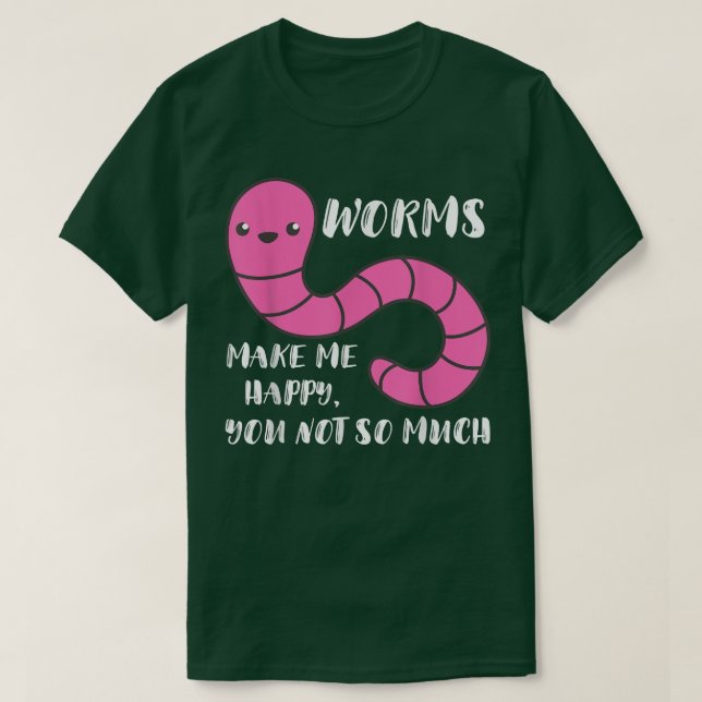 Worm Farmer Worms Makes Me Happy Vermiculture Worm T-Shirt (Design Front)