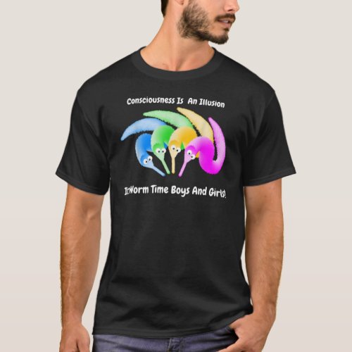 Worm On A String Consciousness Is An Illusion Its T_Shirt