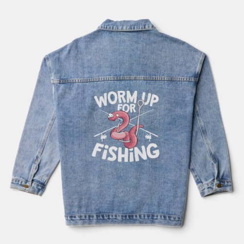 Worm Up for Fishing Apparel Fisherman Pun  Denim Jacket