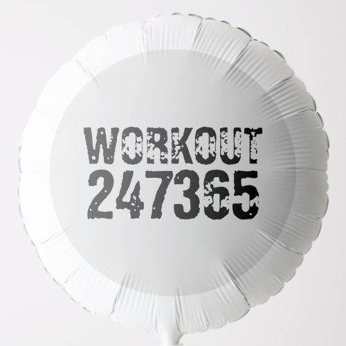Worn out and scratched text Workout 247365 black Balloon