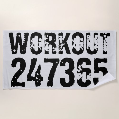 Worn out and scratched text Workout 247365 black Beach Towel