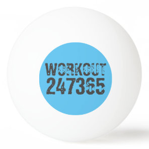 Worn out and scratched text Workout 247365 blue Ping Pong Ball