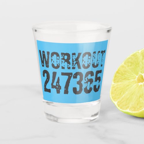 Worn out and scratched text Workout 247365 blue Shot Glass