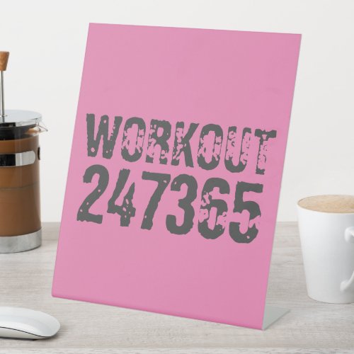 Worn out and scratched text Workout 247365 pink Pedestal Sign
