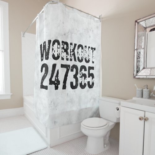 Worn out and scratched text Workout 247365 rustic Shower Curtain