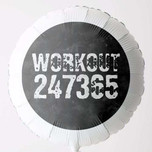 Worn out and scratched text Workout 247365 vintage Balloon