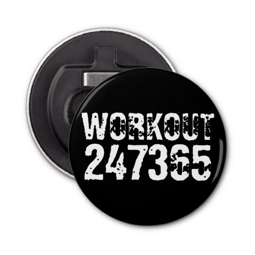 Worn out and scratched text Workout 247365 white Bottle Opener