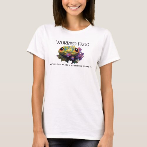 Worried Frog Notices You Havent Mentioned Coffee  T_Shirt
