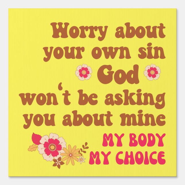 Worry About Your Own Sin Pro Choice Yard Sign (Front)