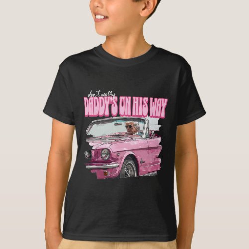 Worry Daddys On His Way Funny Donald Trump Pink 20 T_Shirt